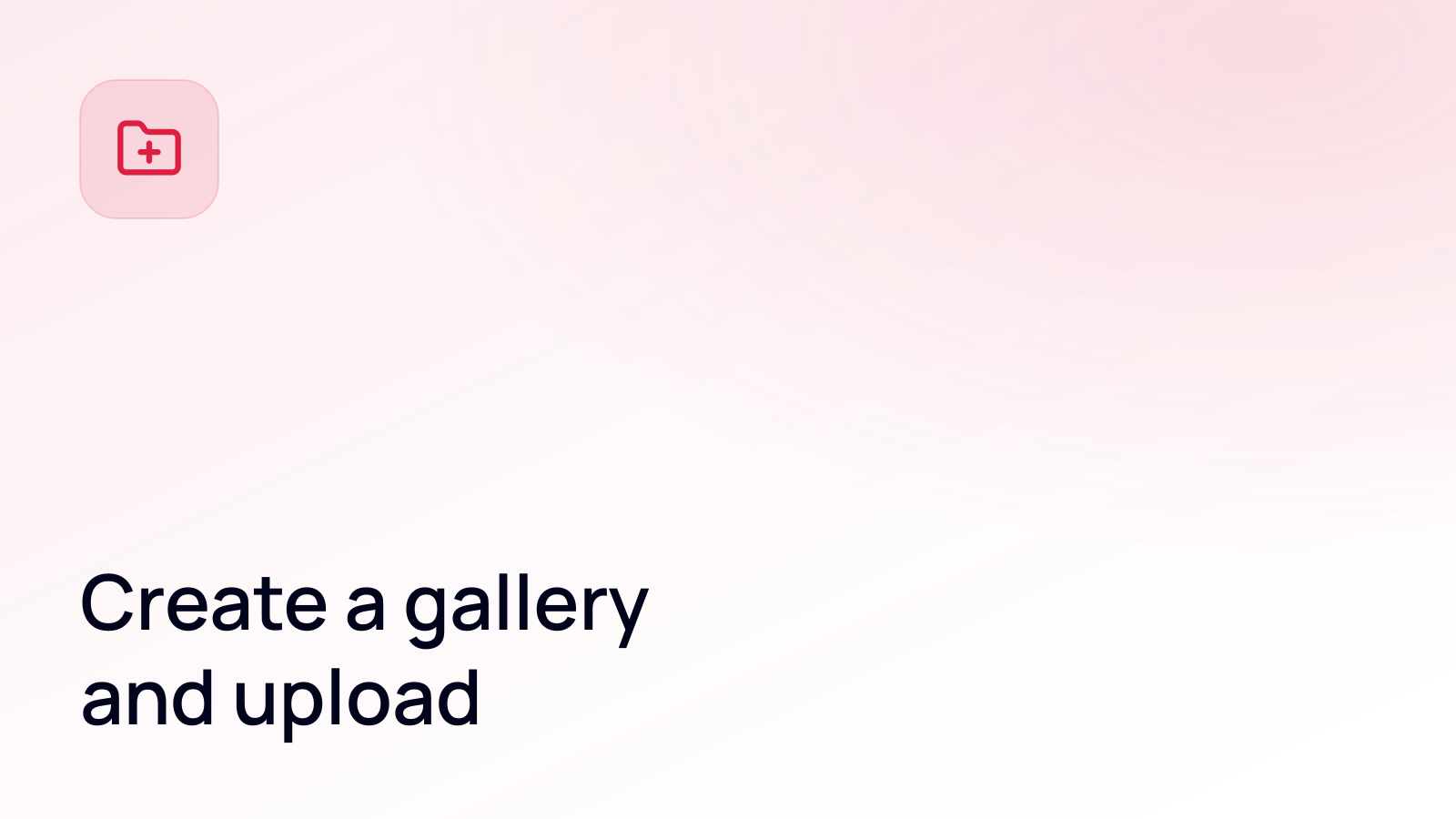 Create a gallery and upload