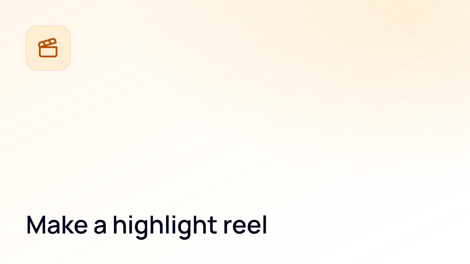 Make a highlight reel